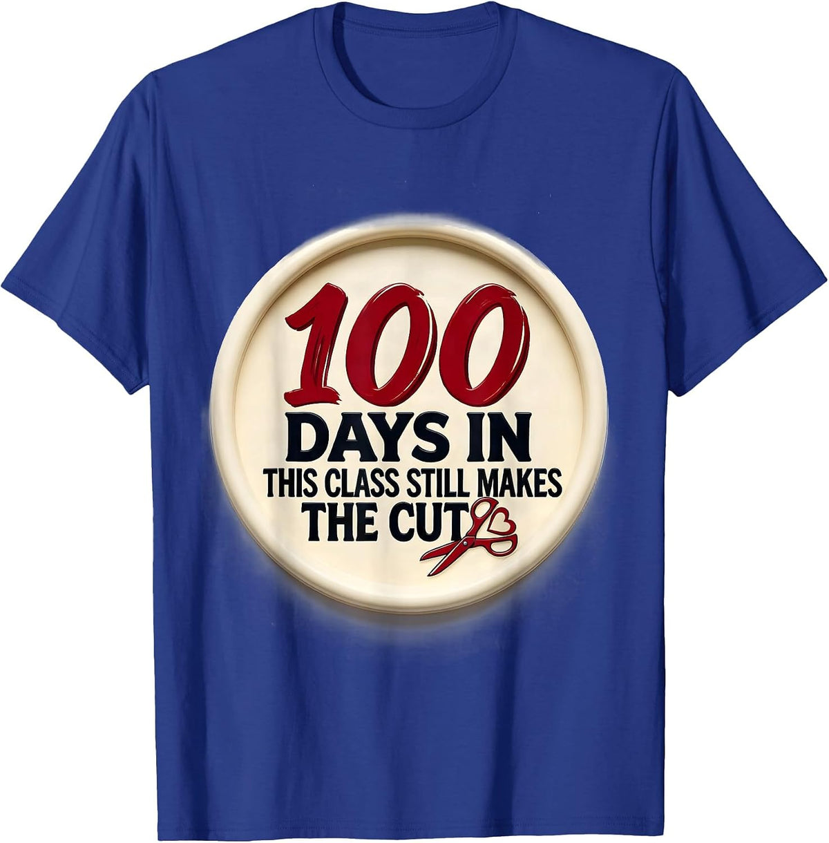 100 Days In, This Class Still Makes The Cut Teacher T-Shirt - Royal Blue