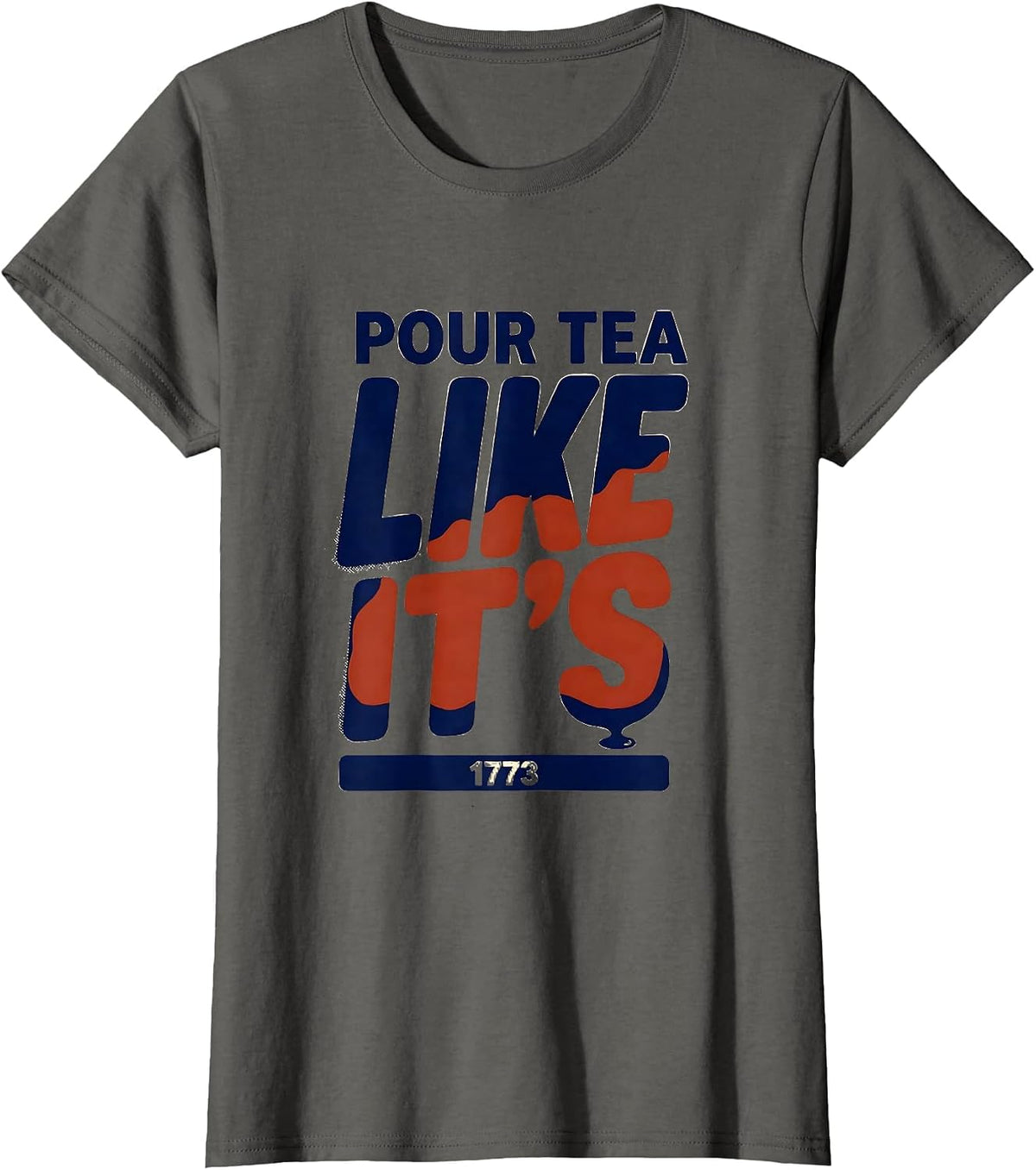 Women's Pour Tea Like It's 1773 Funny History Teacher Patriotic T-Shirt - Asphalt Grey