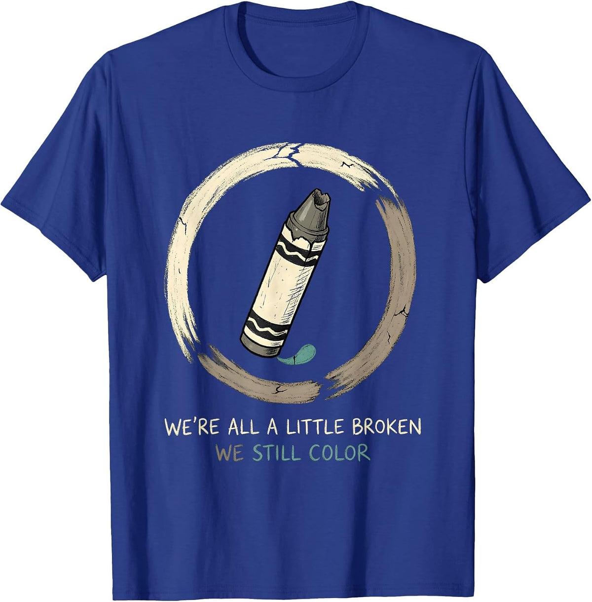 Men's We're All A Little Broken; We Still Color Support T-Shirt - Royal Blue