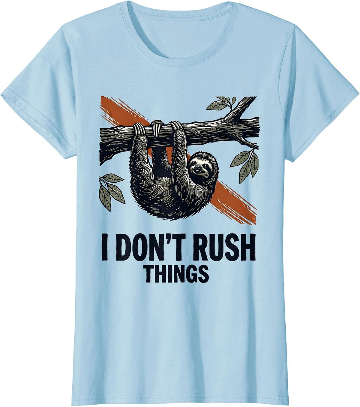 I Don't Rush Things Funny Sloth Lover Lazy Humor Gift T-Shirt - Baby Blue