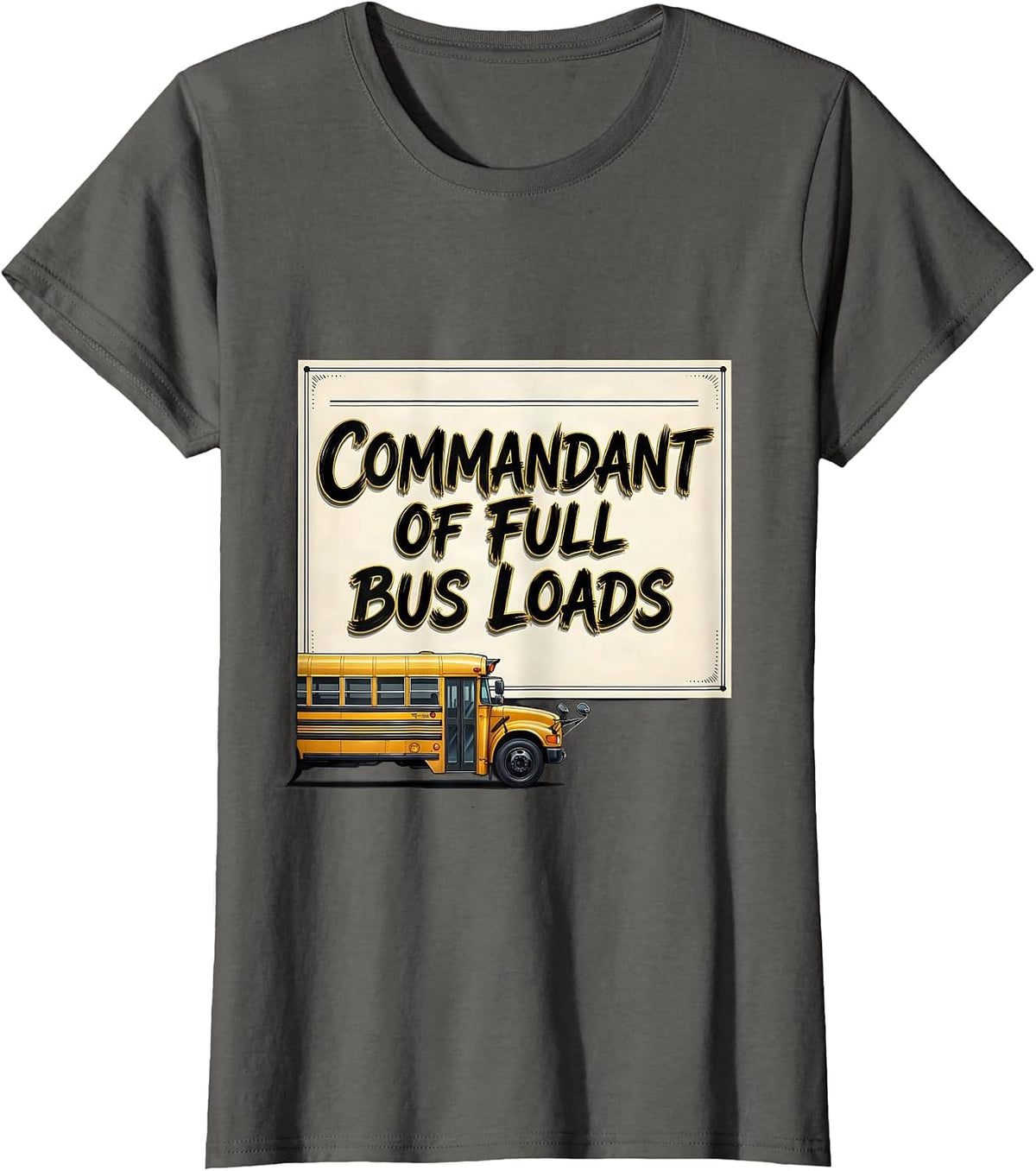 Women's Commandant Of Full Bus Loads Funny School Bus Driver T-Shirt - Asphalt Grey