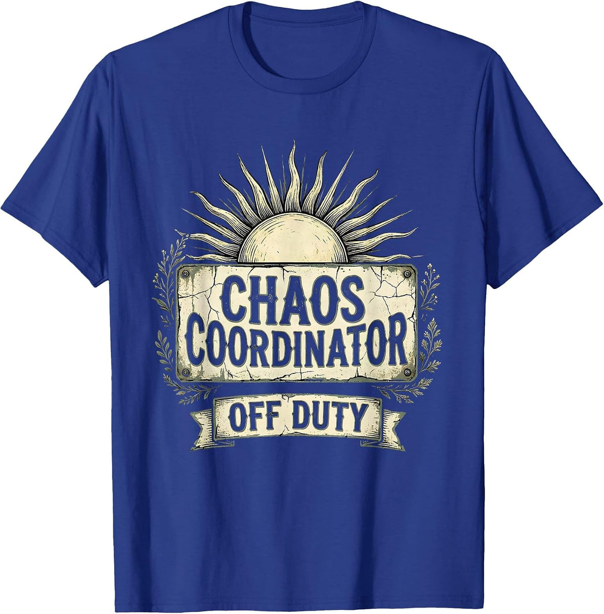 Men's Chaos Coordinator Off Duty Funny Adult Humor T-Shirt - Royal Blue