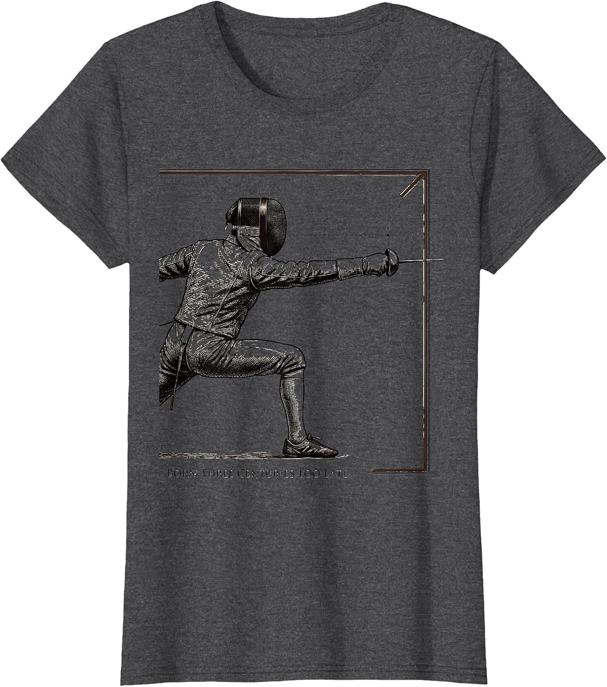 Women's Born Three Centuries Too Late Funny Fencing Sport Fencer T-Shirt - Dark Heather Grey
