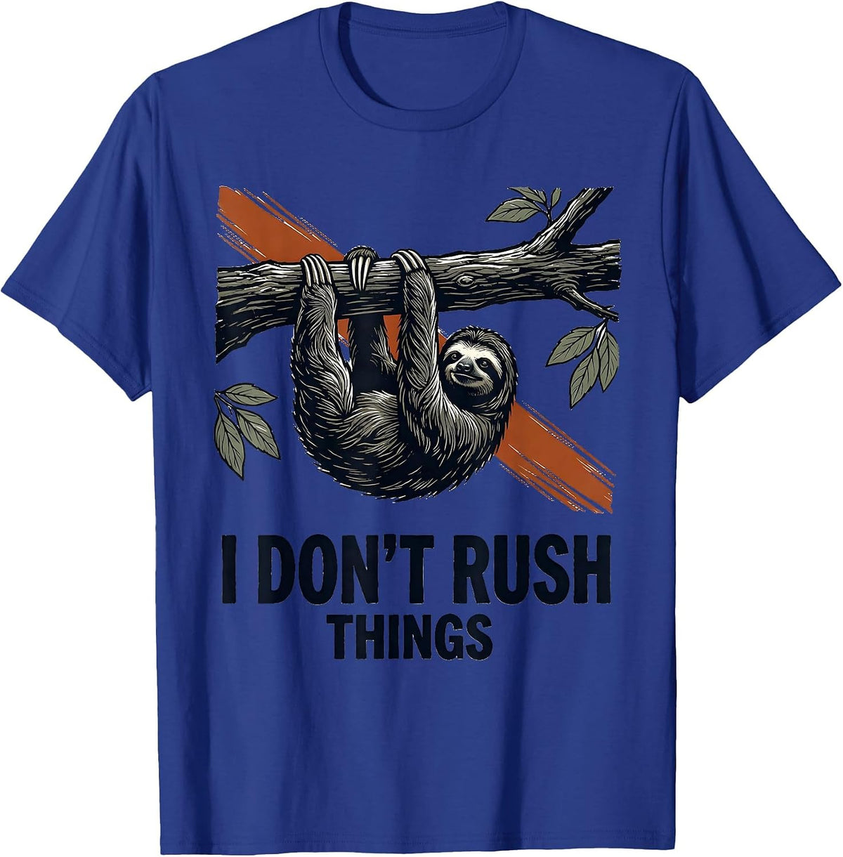 I Don't Rush Things Funny Sloth Lover Lazy Humor Gift T-Shirt - Royal Blue