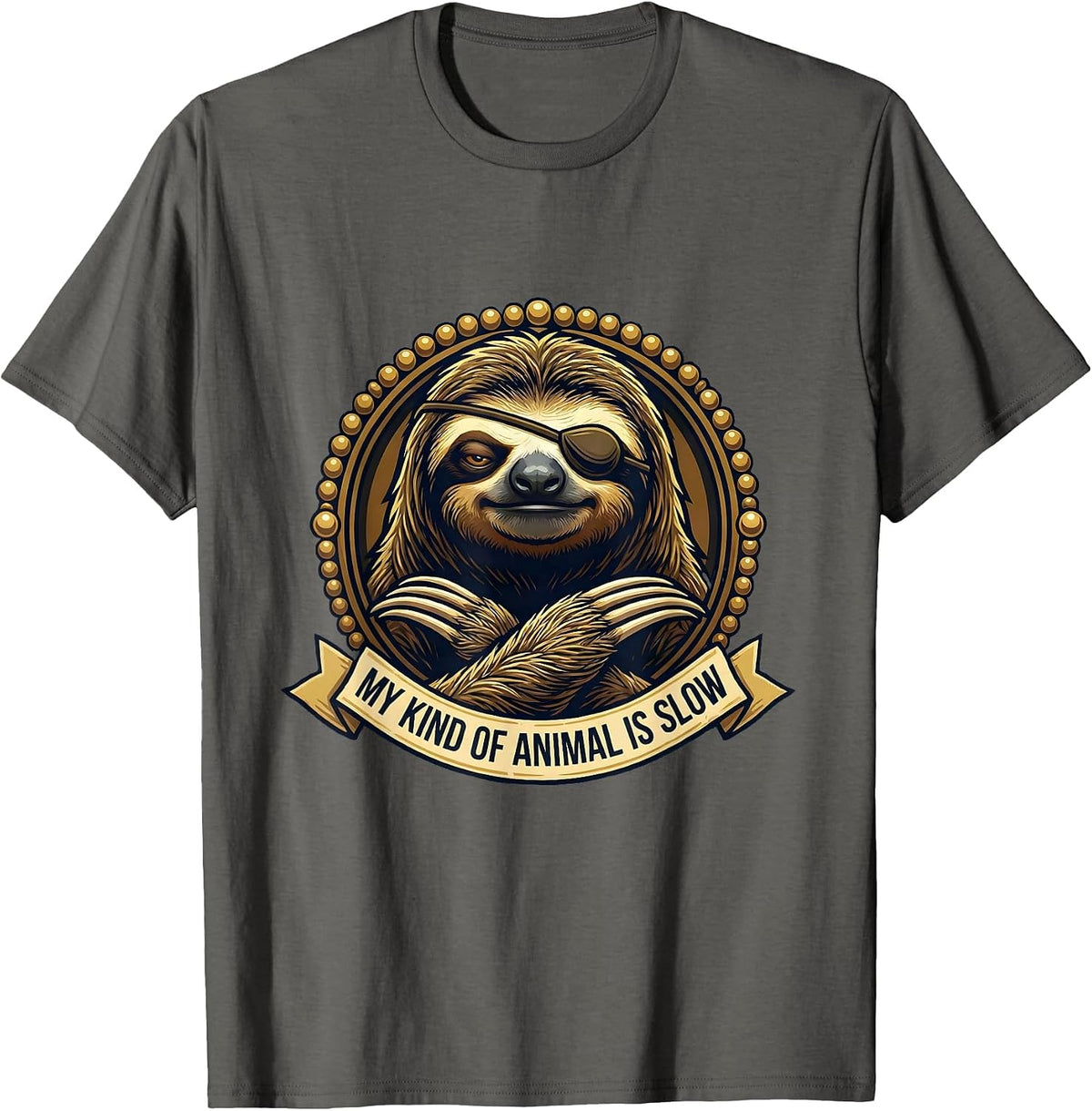 My Kind Of Animal Is Slow Funny Sloth Lover Humor T-Shirt - Asphalt Grey