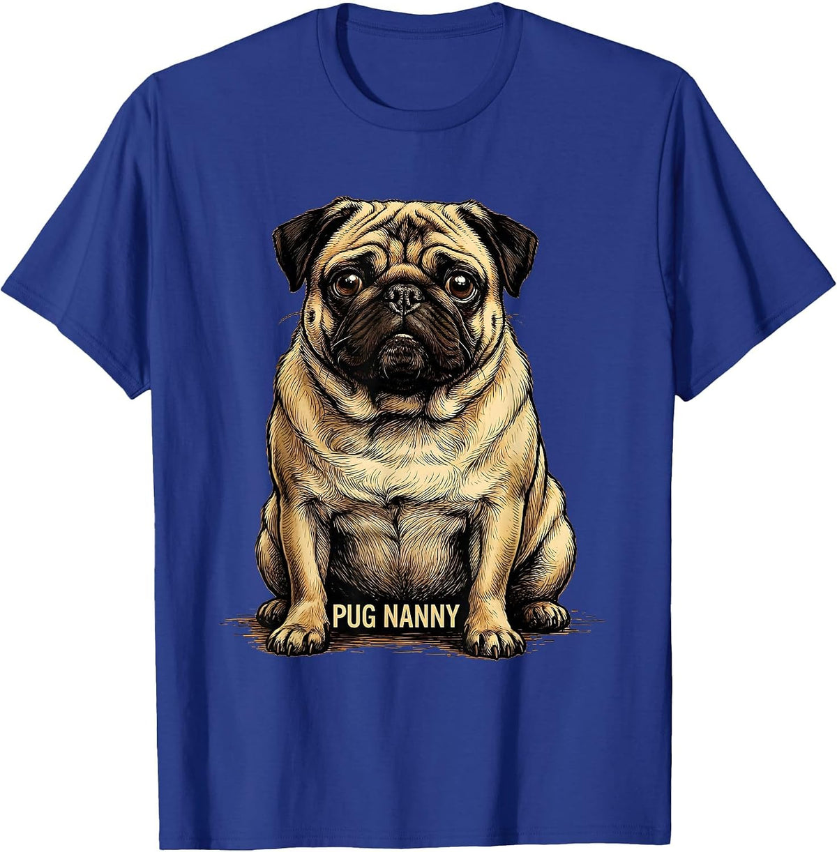 Pug Nanny Funny Pug Dog Lover Meme Humor Gift T-Shirt - Royal Blue