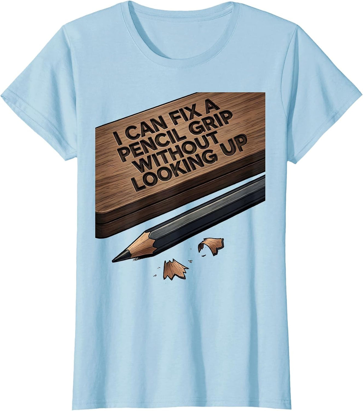 I Can Fix A Pencil Grip Without Looking Up Teacher T-Shirt - Baby Blue