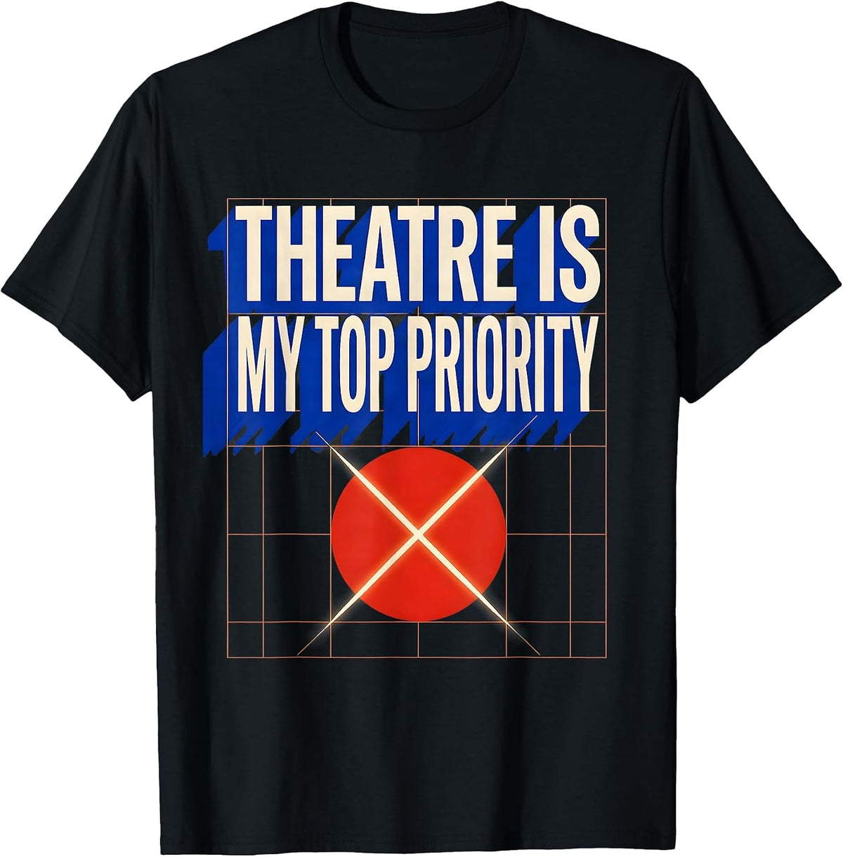 Men's Theatre Is My Top Priority Funny Theater Kid Musical Life T-Shirt - Black