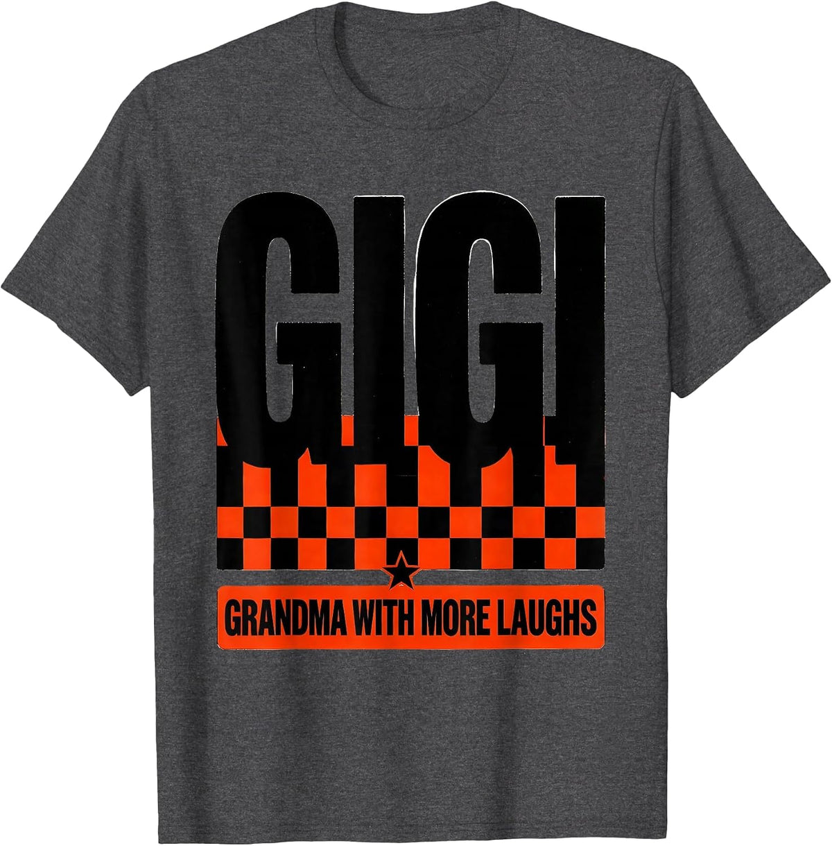 Gigi Grandma With More Laughs Funny Grandma Gift T-Shirt - Dark Heather Grey