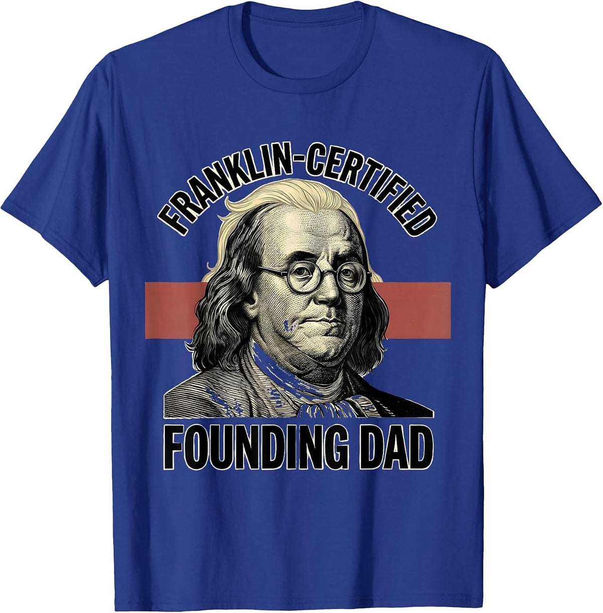 Franklin-Certified Founding Dad Funny History Teacher 4th T-Shirt - Royal Blue