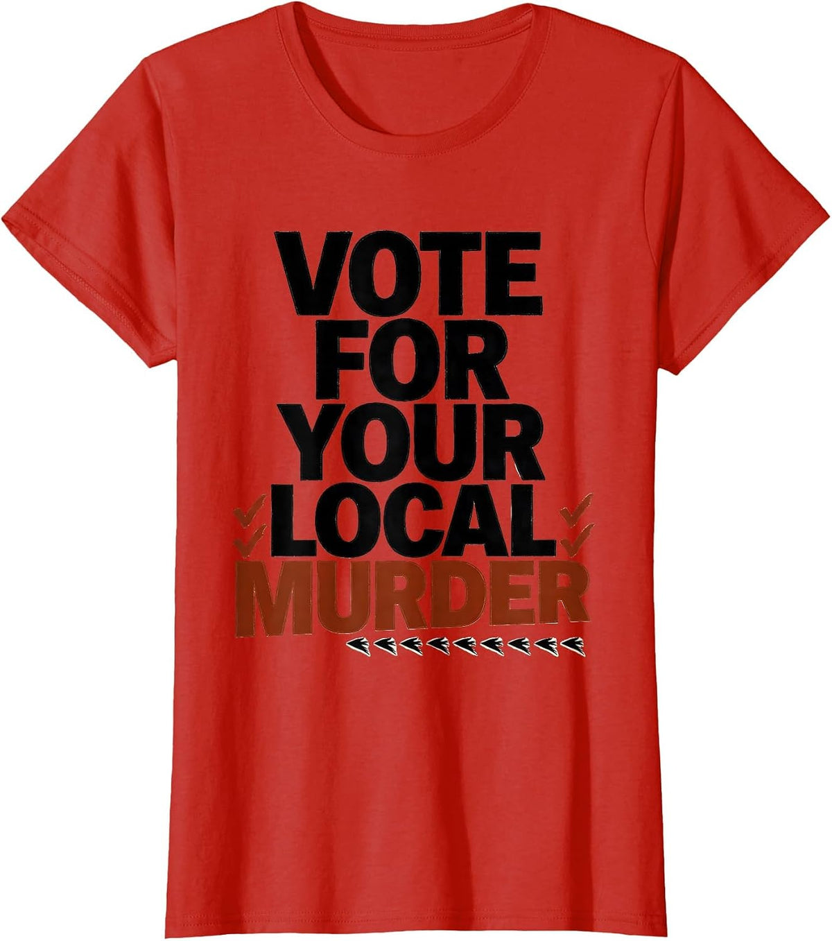 Vote For Your Local Murder Funny Crow Lover Dark Humor T-Shirt - Red