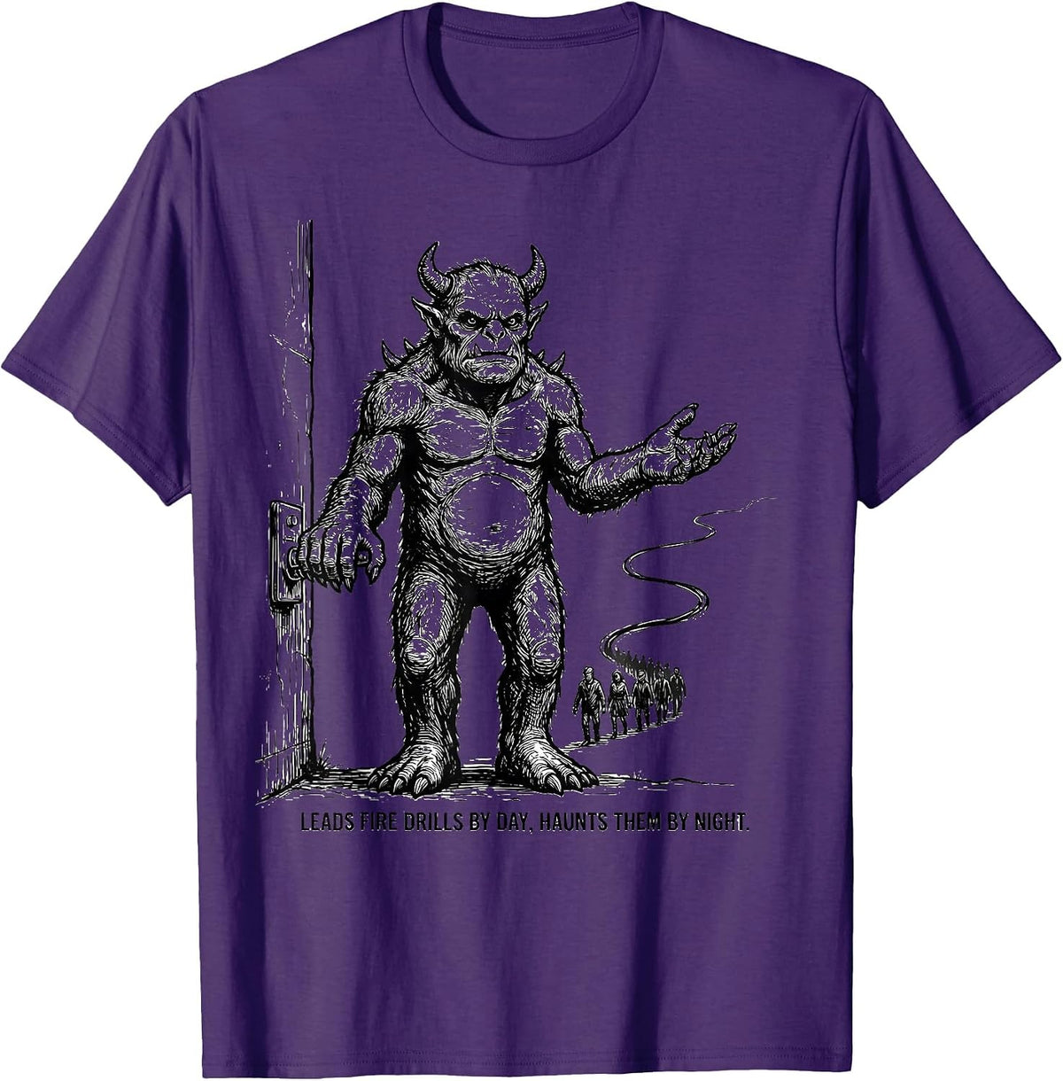 Leads Fire Drills By Day, Haunts Them By Night Funny T-Shirt - Purple