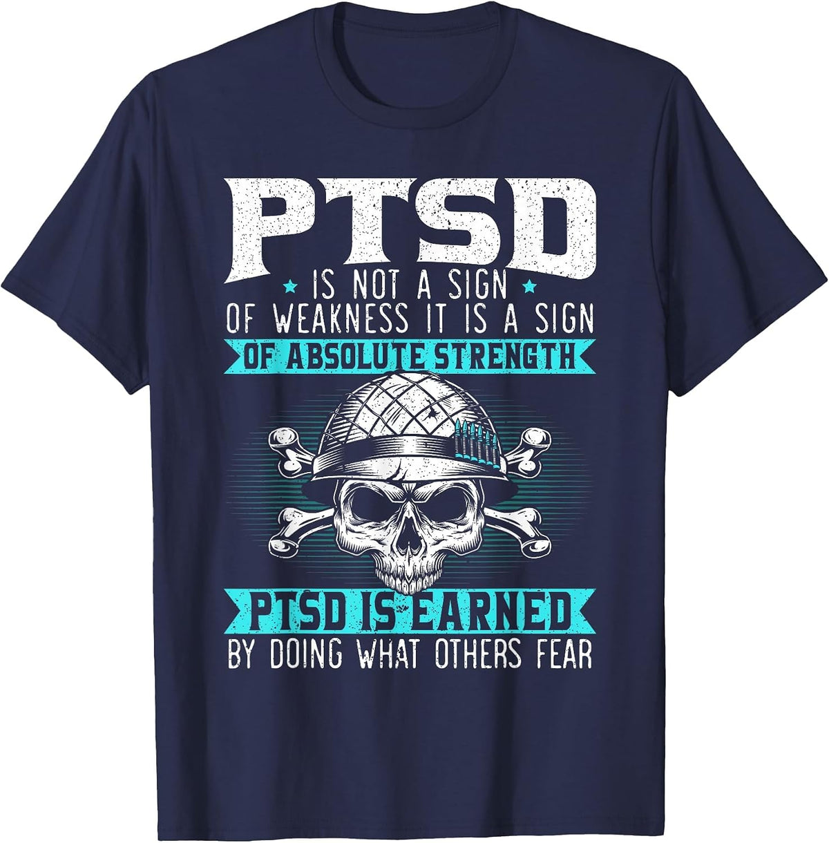 PTSD is Earned by Doing What Others Fear Stress Disorder T-Shirt - Navy Blue