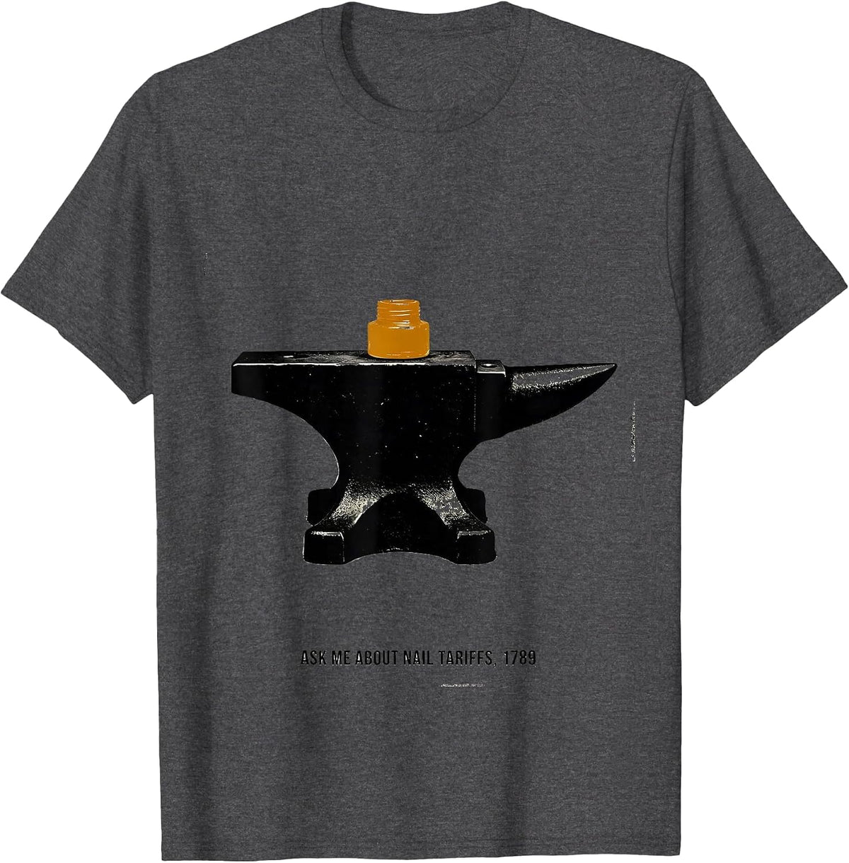 Men's Ask Me About Nail Tariffs 1789 Funny History Teacher Gift T-Shirt - Dark Heather Grey