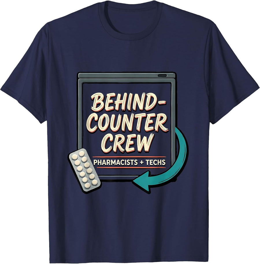 Behind-Counter Crew: Pharmacists + Techs Funny T-Shirt - Navy Blue