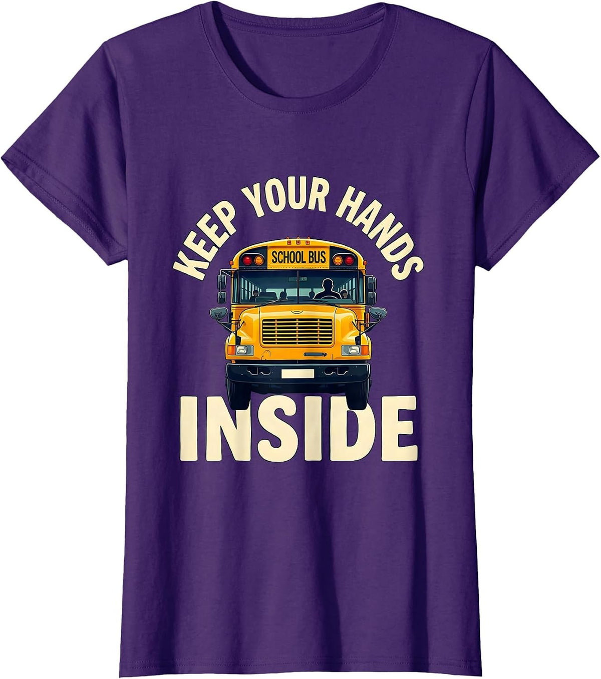 Women's Keep Your Hands Inside Funny School Bus Driver Gift T-Shirt - Purple
