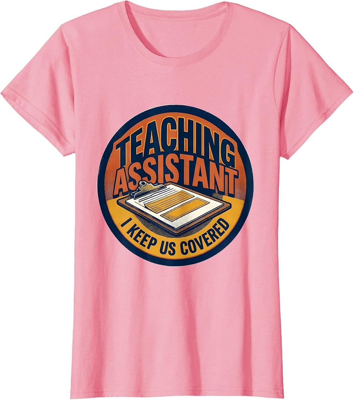Women's Teaching Assistant I Keep Us Covered Screenprint Poster T-Shirt - Pink