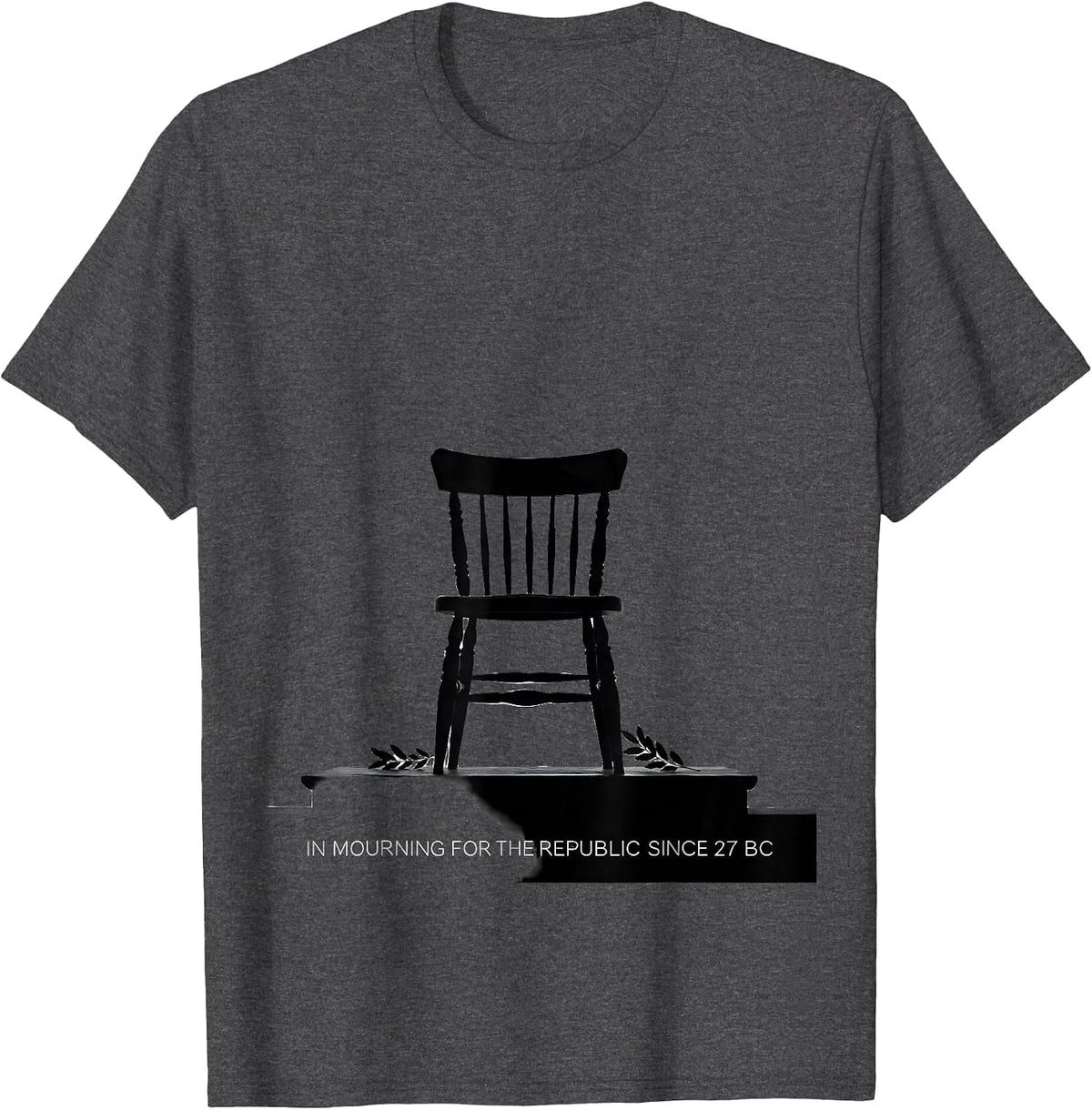 In Mourning For The Republic Since 27 BC History Teacher T-Shirt - Dark Heather Grey