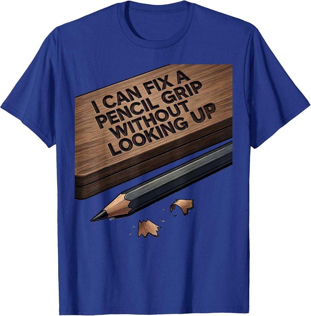 I Can Fix A Pencil Grip Without Looking Up Teacher T-Shirt - Royal Blue