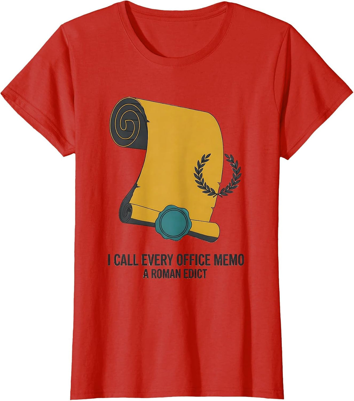 I Call Every Office Memo A Roman Edict Funny History Teacher T-Shirt - Red