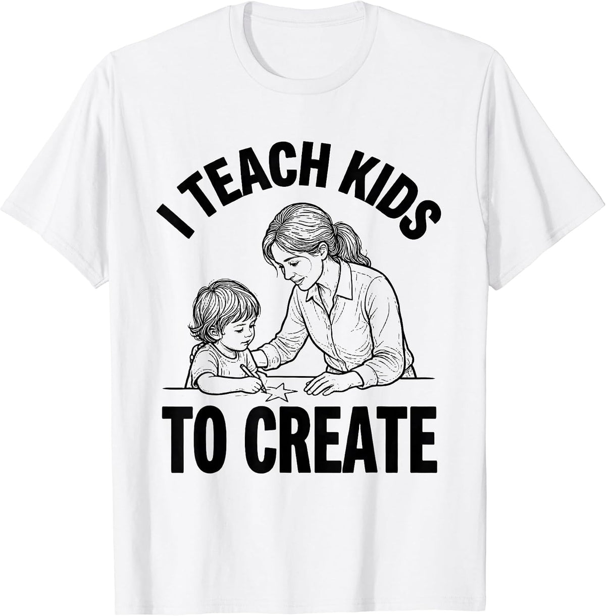 Men's I Teach Kids To Create Funny Teacher Appreciation Gift T-Shirt - White