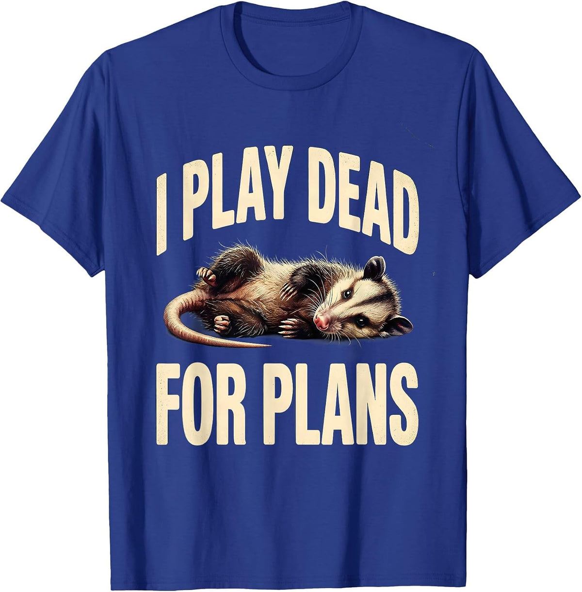 Men's I Play Dead For Plans Vintage Opossum Deadpan Meme Humor T-Shirt - Royal Blue
