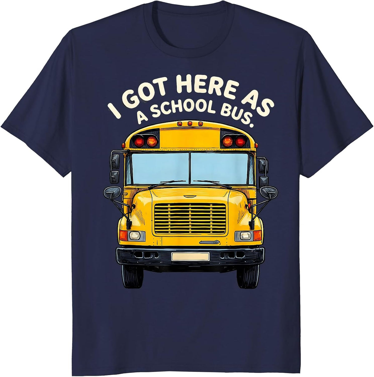 Men's I Got Here As A School Bus Funny School Bus Driver Halloween T-Shirt - Navy Blue