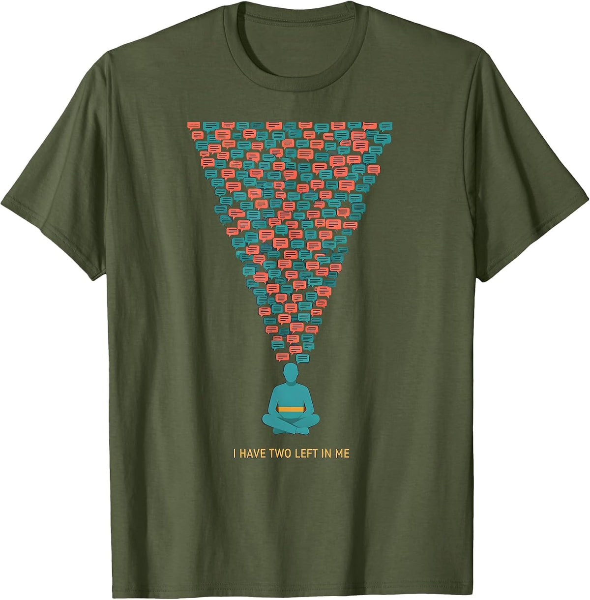 I Have Two Left In Me Funny Emotional Support Human Mental T-Shirt - Olive Green