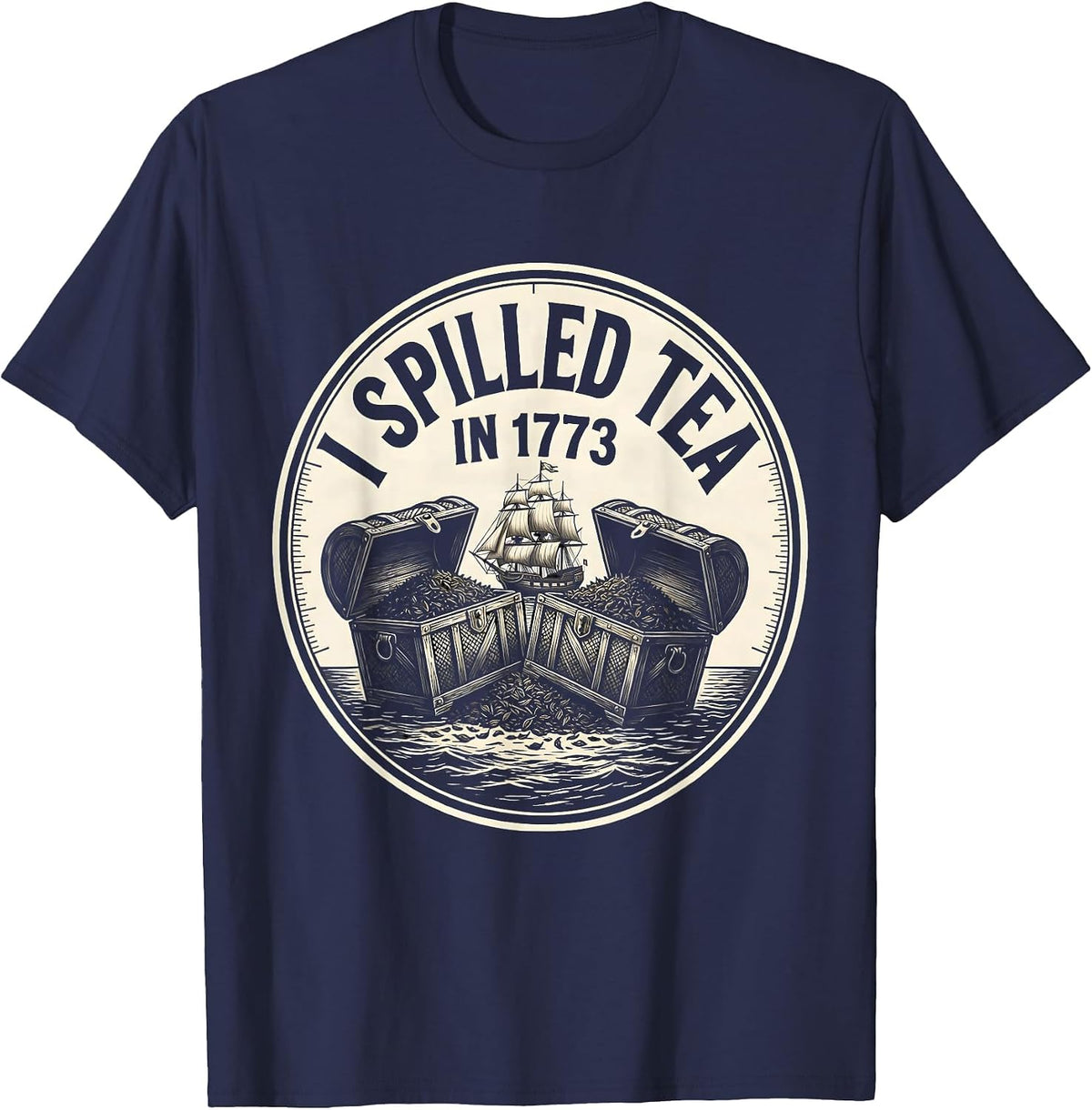 I Spilled Tea In 1773 Funny History Teacher 4th Of July T-Shirt - Navy Blue