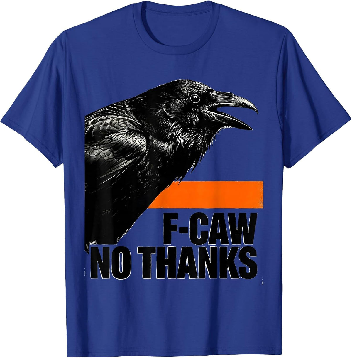 Men's F-Caw, No Thanks Brutalist Dark Humor Crow Lover Bird Nerd T-Shirt - Royal Blue