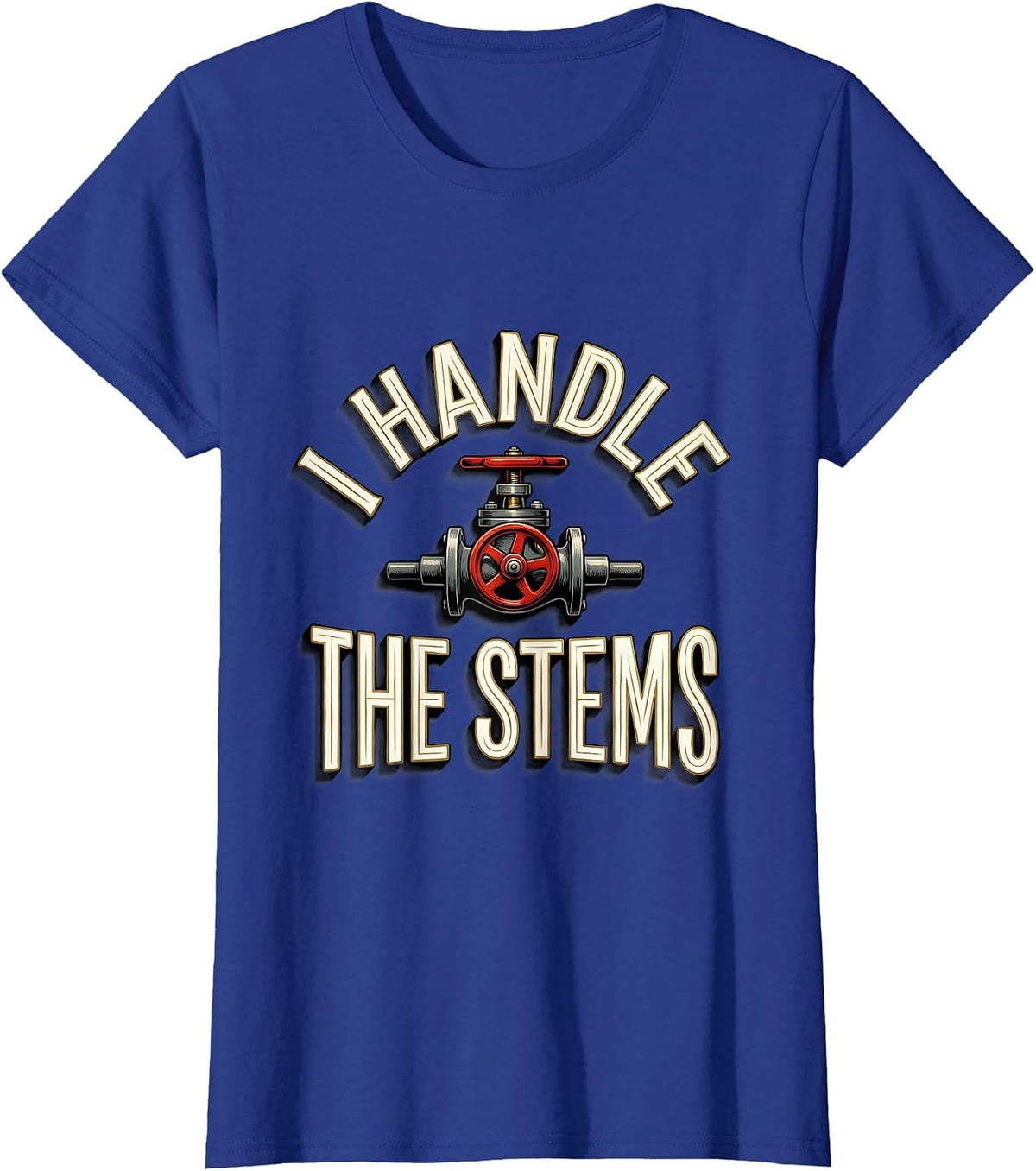 Women's I Handle The Stems Funny Plumber Pipefitter Steamfitter T-Shirt - Royal Blue