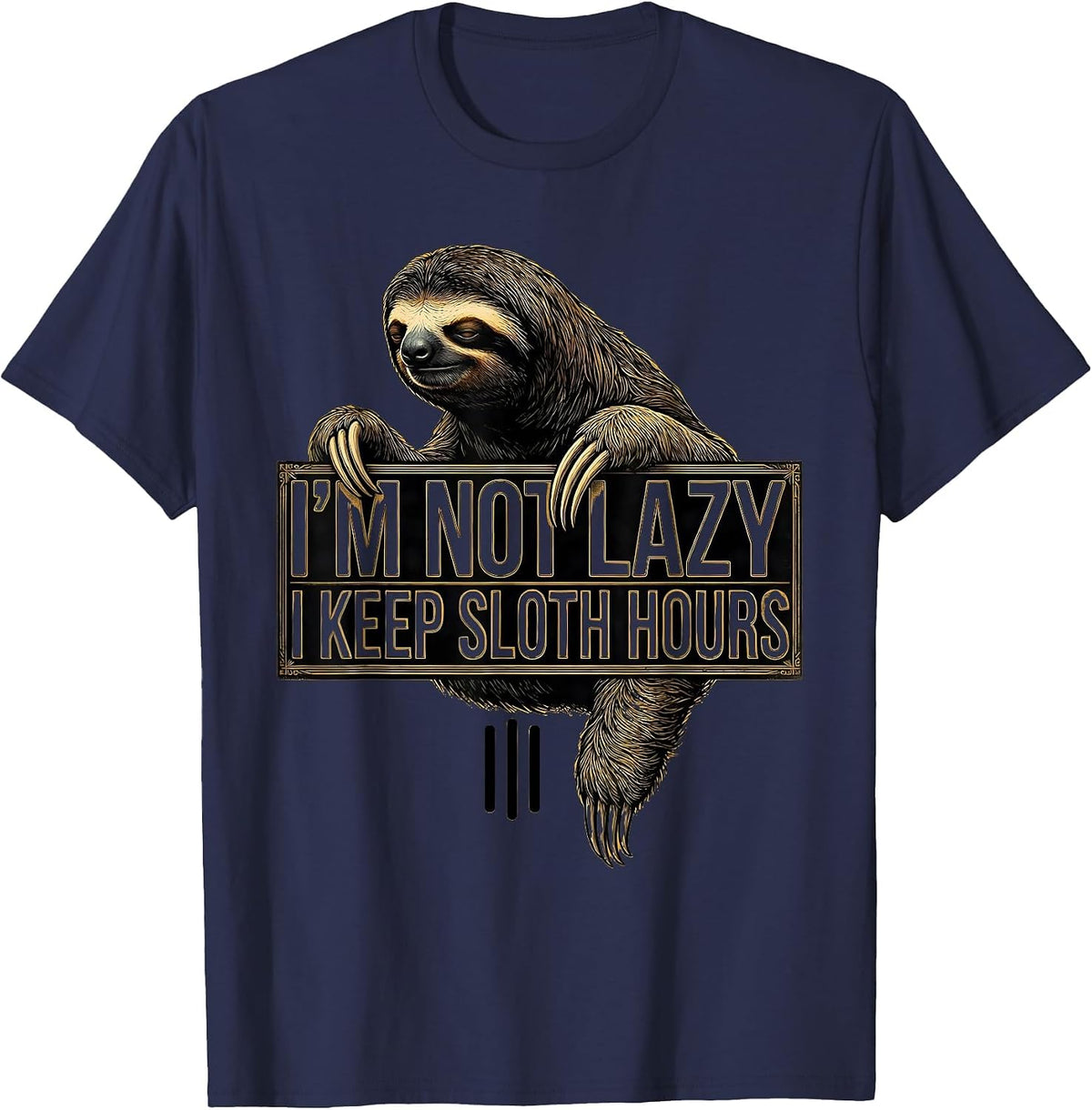 I'm Not Lazy, I Keep Sloth Hours Funny Sloth Lover Animal T-Shirt - Navy Blue