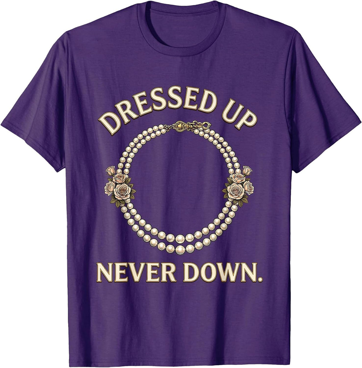 Men's Pearls Are Always Appropriate Dressed Up Never Down T-Shirt - Purple
