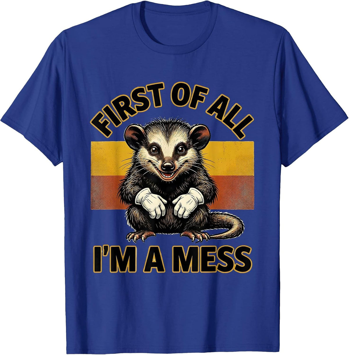 Men's First Of All I'm A Mess Retro Cartoon Opossum Meme Humor T-Shirt - Royal Blue