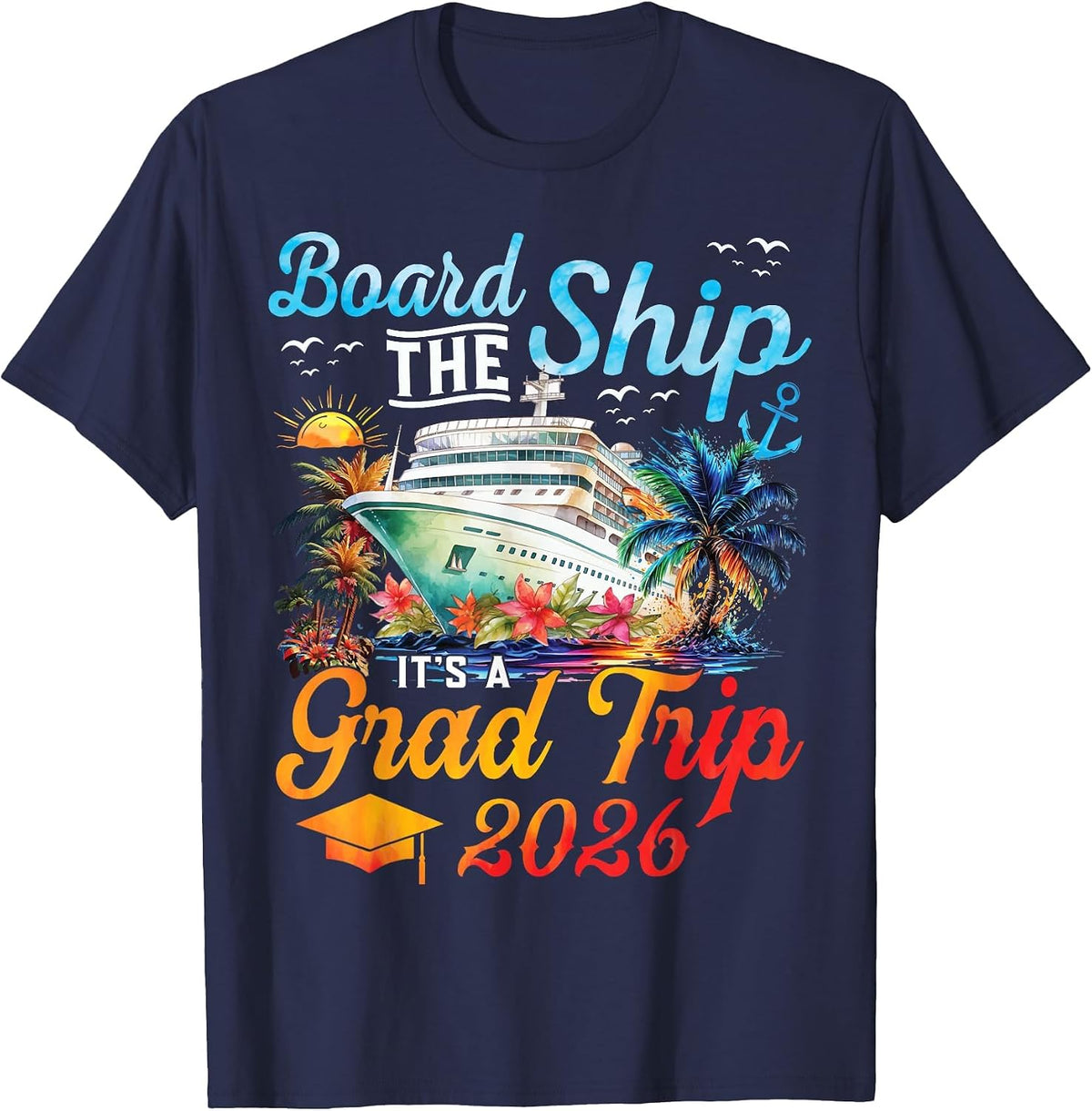 Board The Ship It's Graduation Trip 2026 Senior Cruise Party T-Shirt - Navy Blue