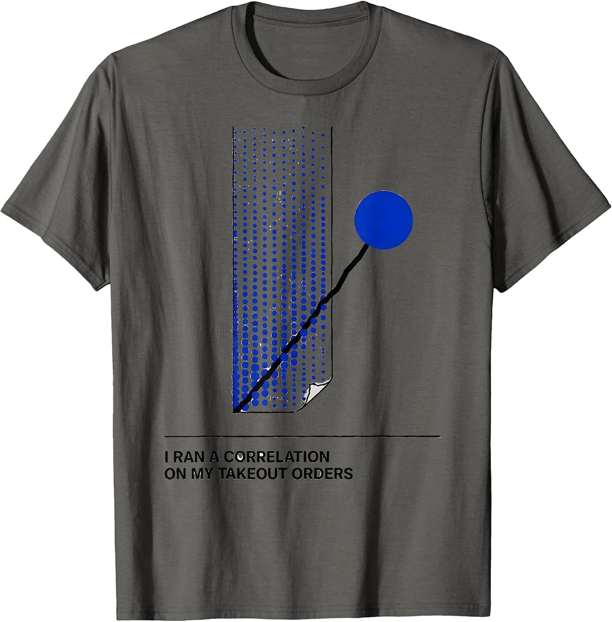 Men's I Ran A Correlation On My Takeout Orders Data Analyst T-Shirt - Asphalt Grey