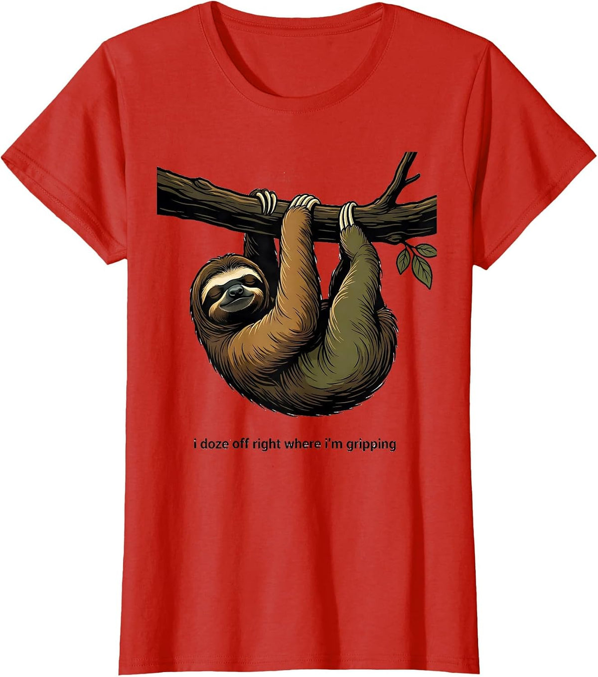 I Doze Off Right Where I'm Gripping Funny Sloth Lover Humor T-Shirt - Red