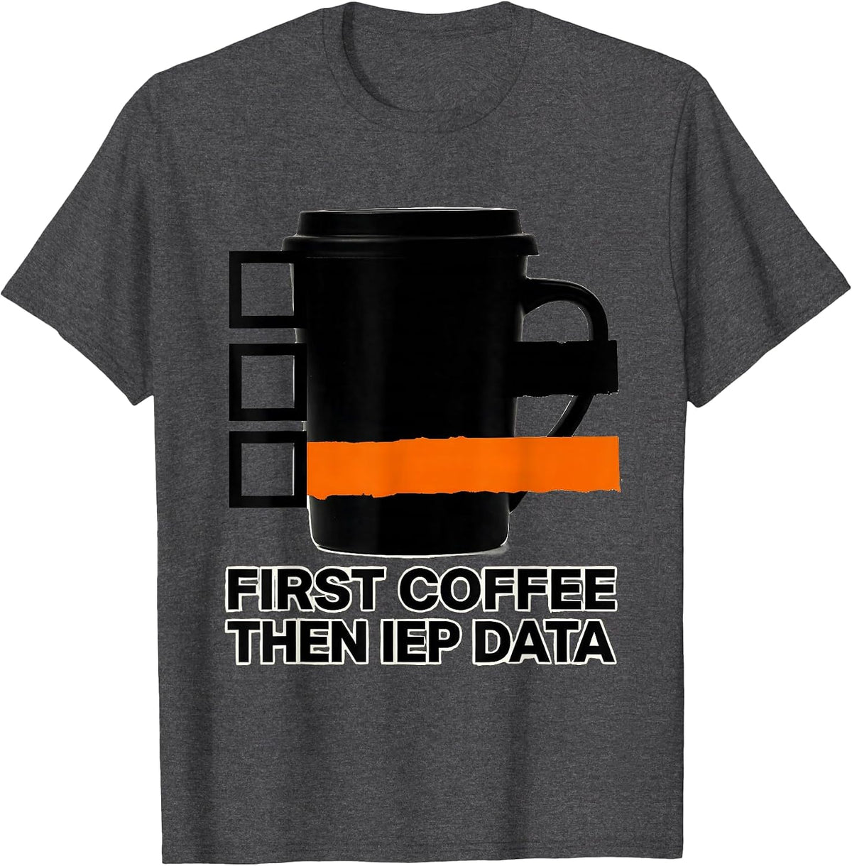 First Coffee, Then IEP Data Funny Teacher Back to School T-Shirt - Dark Heather Grey