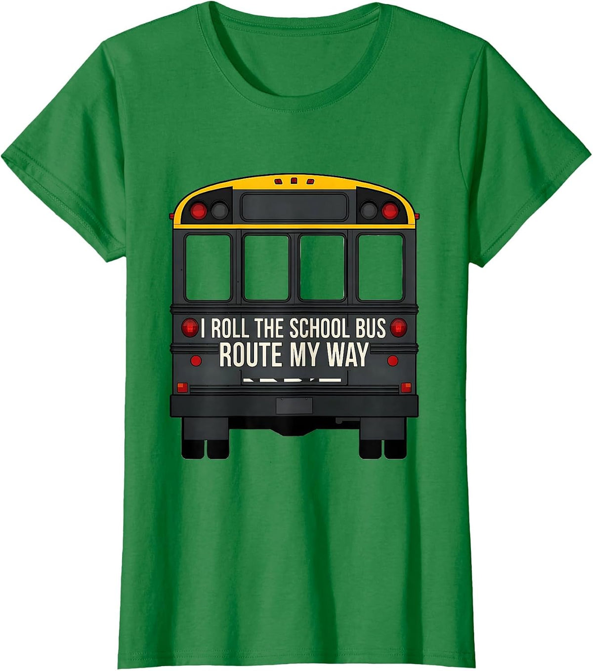 Women's I Roll The School Bus Route My Way Funny School Bus Driver T-Shirt - Kelly Green