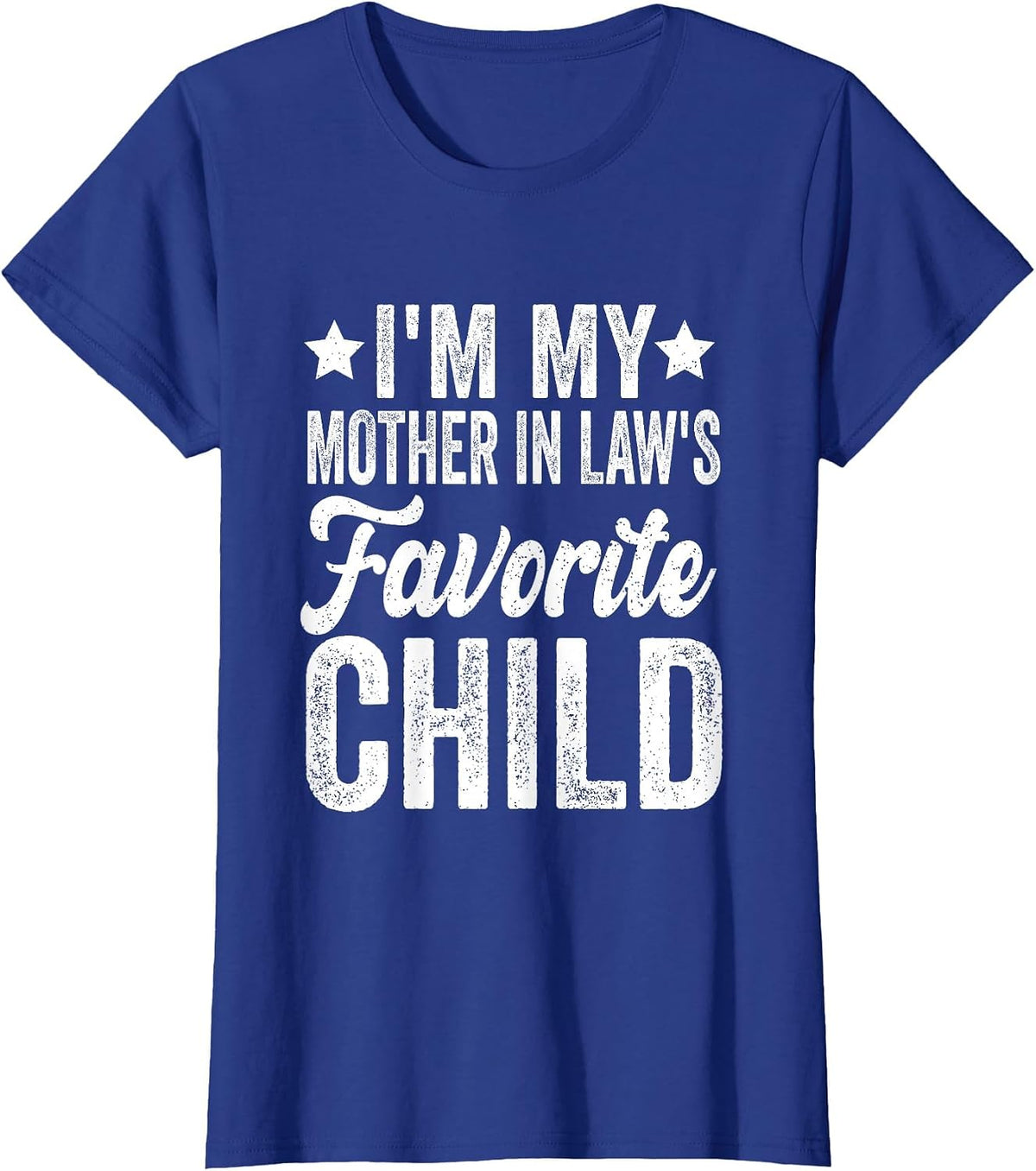 I'm My Mother in Law's Favorite Child Funny T-Shirt - Royal Blue