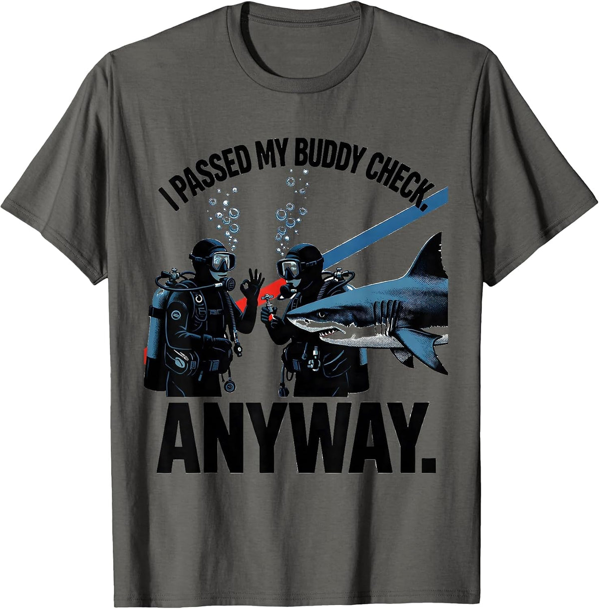 Men's I Passed My Buddy Check Anyway Funny Scuba Diver Gift T-Shirt - Asphalt Grey