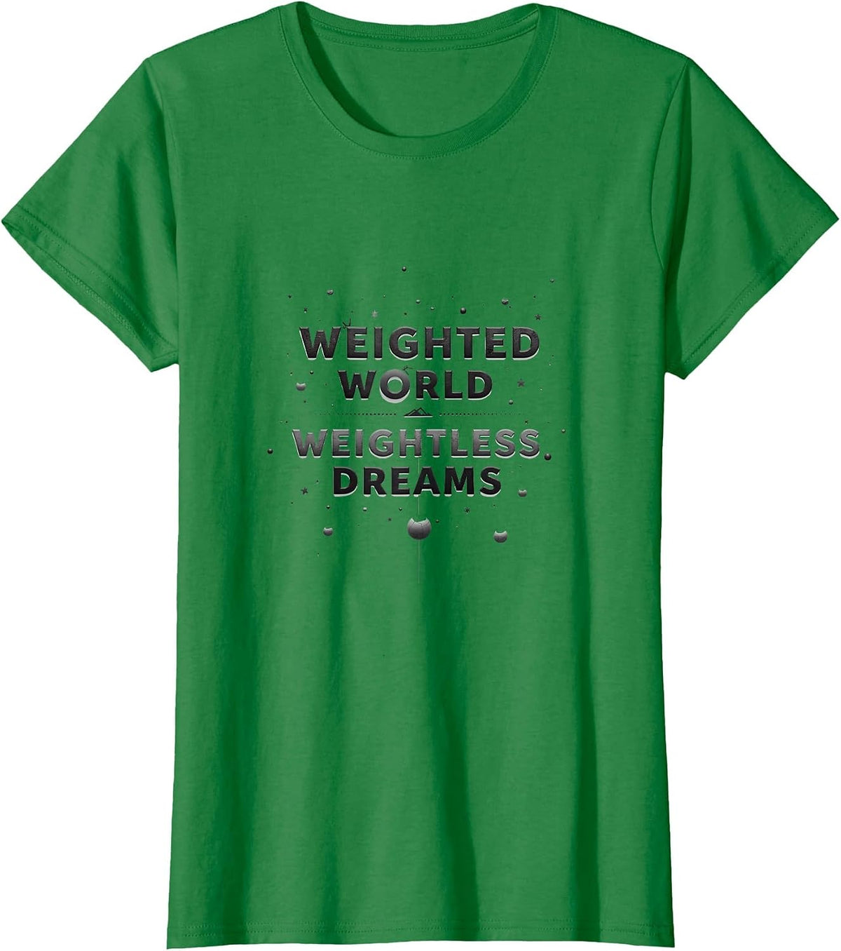 Weighted World Weightless Dreams Anxiety Design T-Shirt - Kelly Green