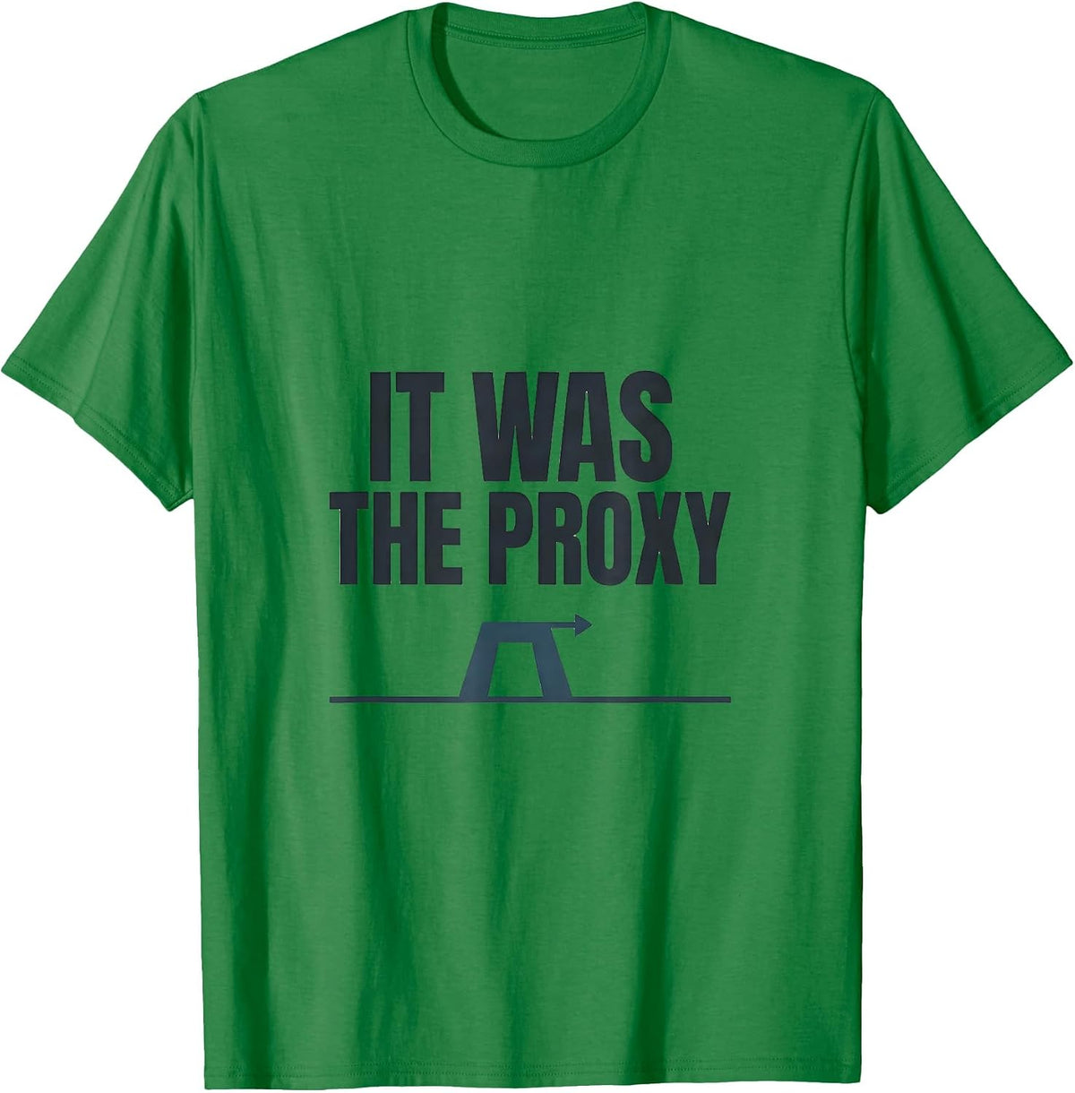 Men's It Was The Proxy Funny IT Support Programmer Tech Humor T-Shirt - Kelly Green