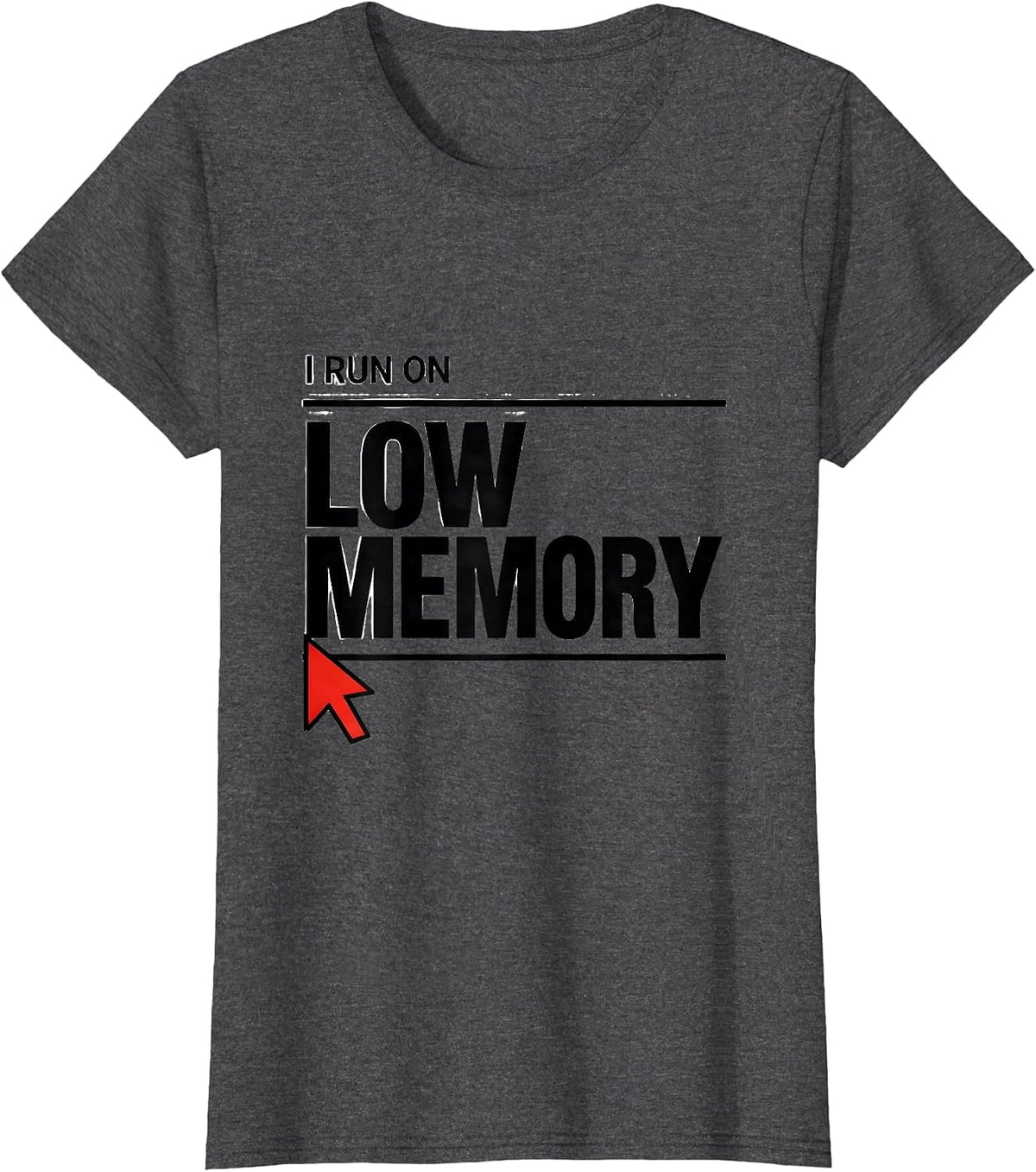 Women's I RUN ON LOW MEMORY Funny IT Tech Programmer Nerds T-Shirt - Dark Heather Grey