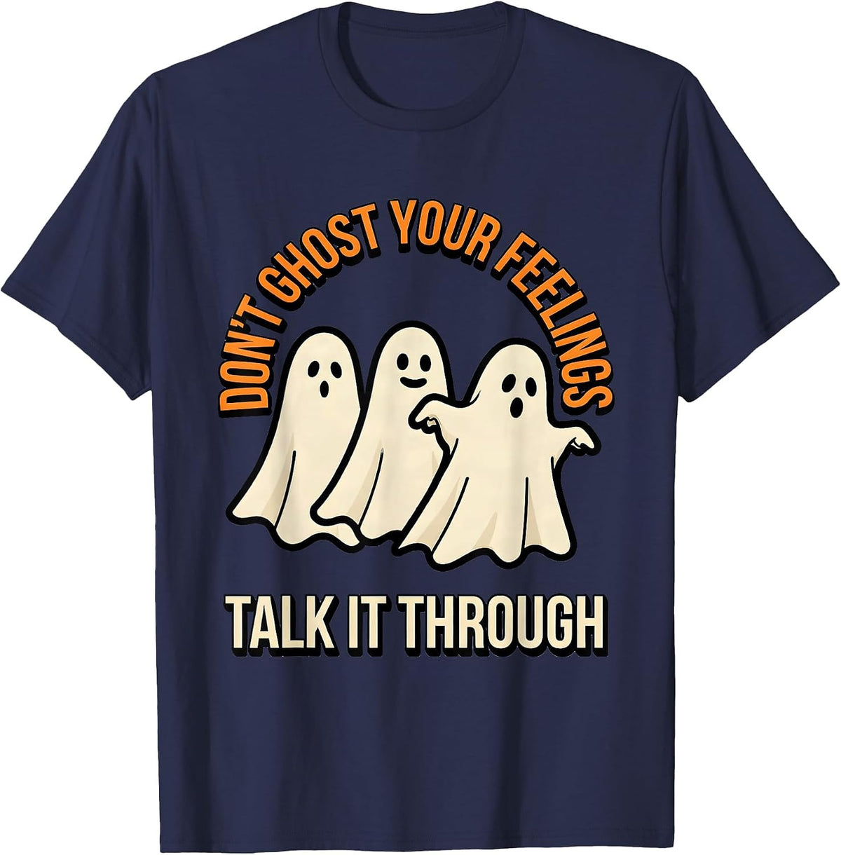 Don't Ghost Your Feelings—Talk It Through Halloween T-Shirt - Navy Blue