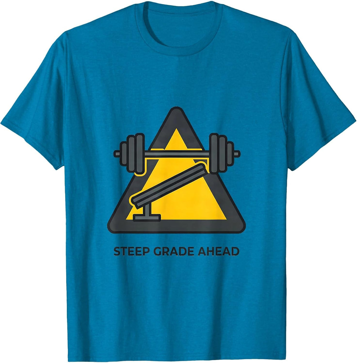 Steep Grade Ahead Funny Gym Workout Weightlifting Humor T-Shirt - Sapphire Blue