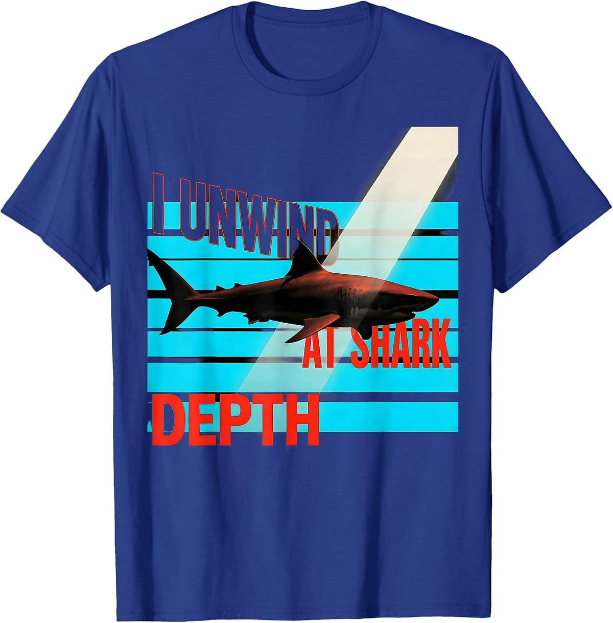 Men's I Unwind At Shark Depth Funny Scuba Diving Diver Gift T-Shirt - Royal Blue