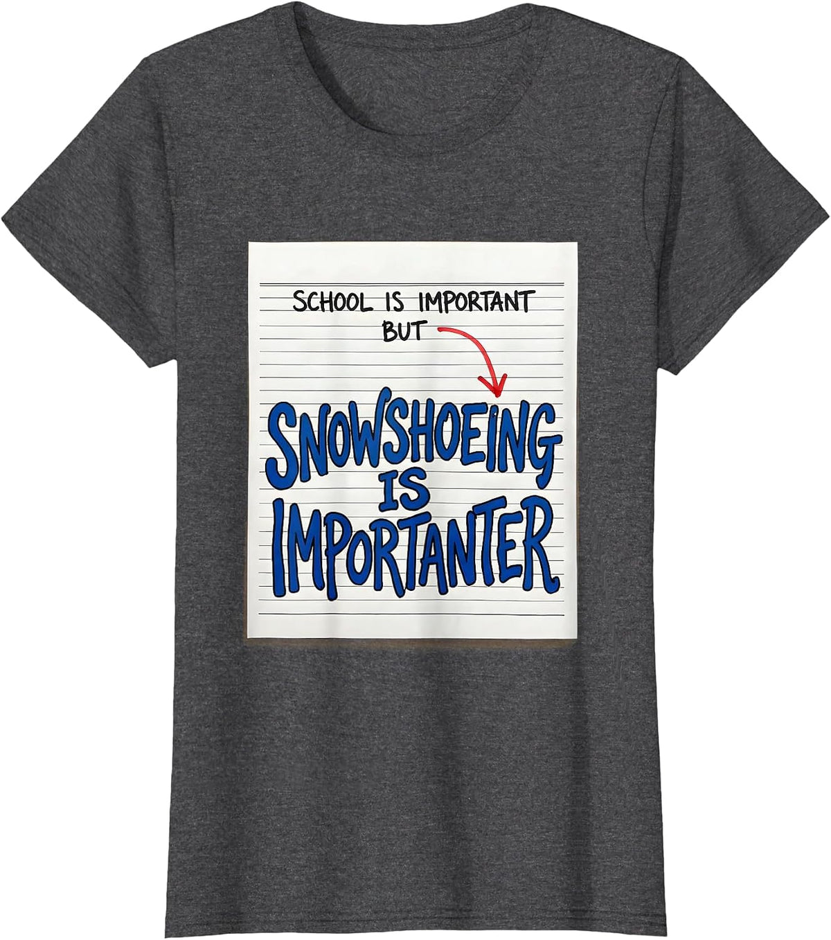 Women's School Is Important But Snowshoeing Is Importanter Snowshoe T-Shirt - Dark Heather Grey