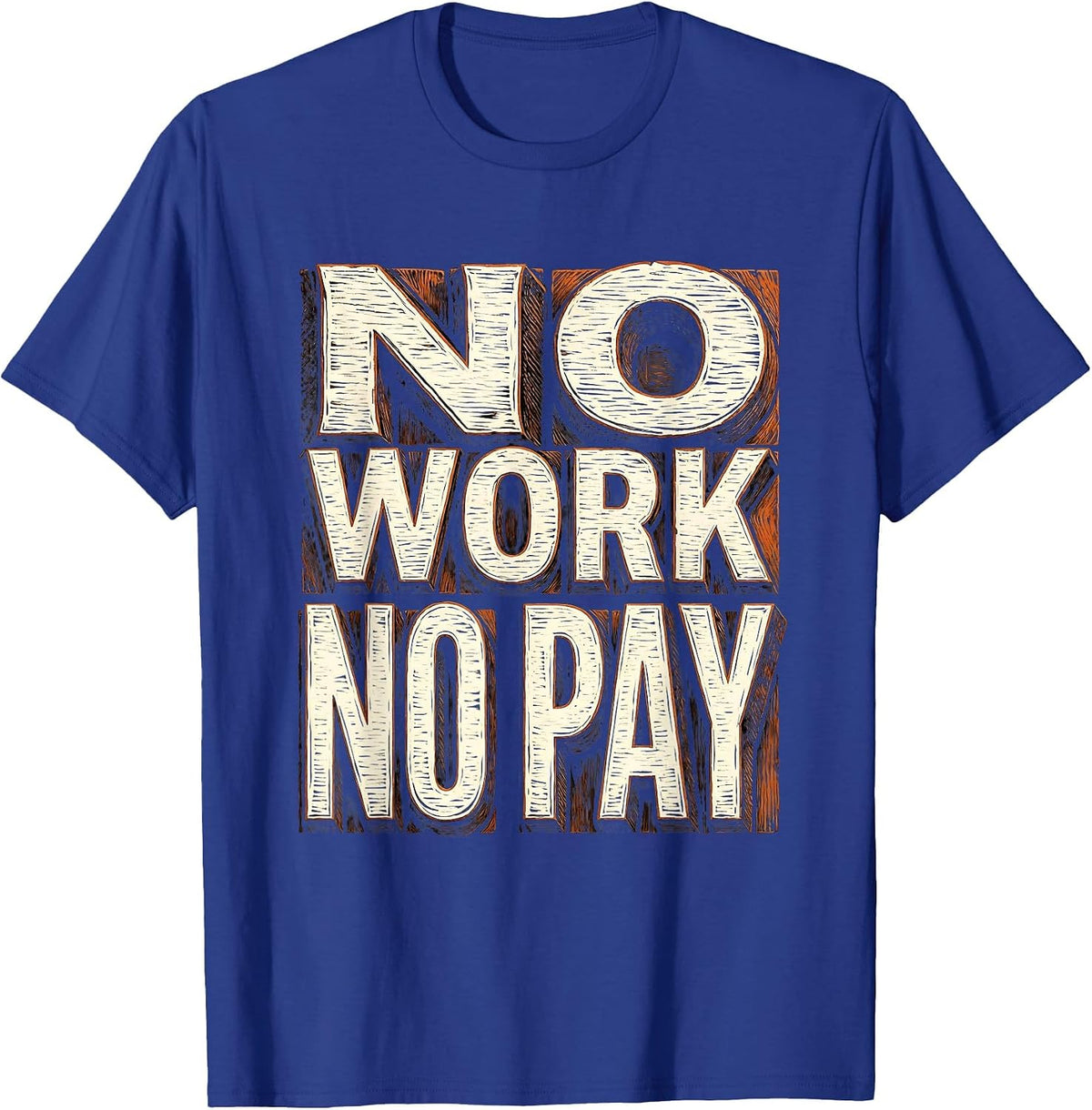 No Work No Pay Blue Collar Worker Design T-Shirt - Royal Blue