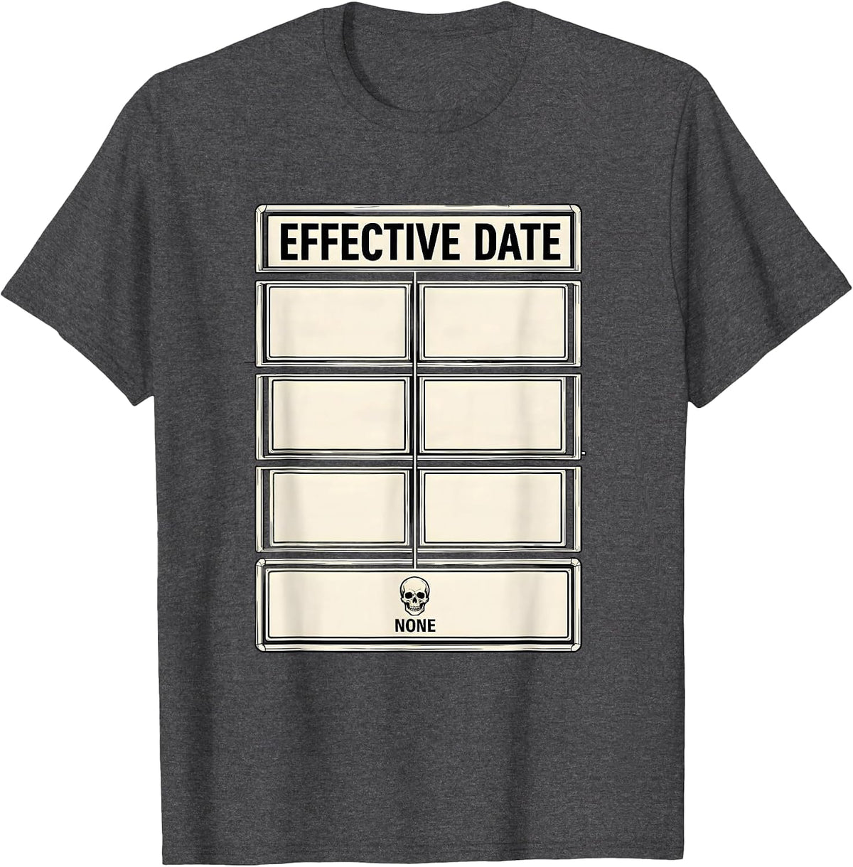 Effective Date None Funny Skeleton Dad Dark Humor T-Shirt - Dark Heather Grey